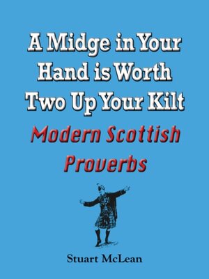 cover image of Midge in Your Hand is Worth Two Up Your Kilt. Modern Scottish Proverbs
